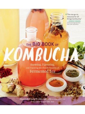 The Big Book of Kombucha Brewing, Flavouring, and Enjoying the Health Benefits of Fermented Tea