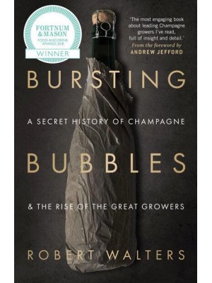 Bursting Bubbles A Secret History of Champagne and the Rise of the Great Growers