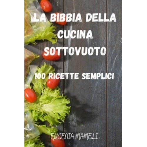 LA BIBBIA DELLA CUCINA SOTTOVUOTO