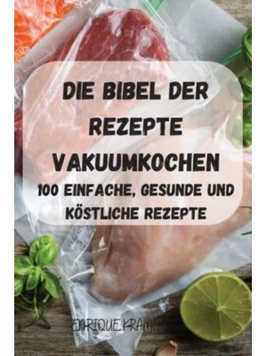 DIE BIBEL DER REZEPTE VAKUUMKOCHEN