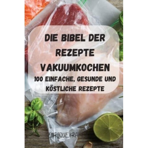 DIE BIBEL DER REZEPTE VAKUUMKOCHEN