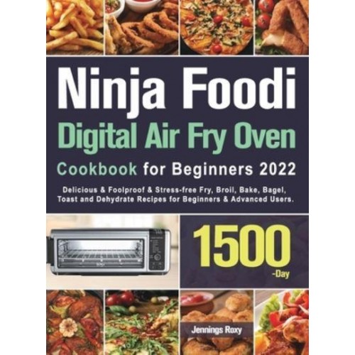 Ninja Foodi Digital Air Fry Oven Cookbook for Beginners 2022