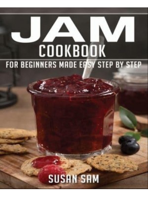 JAM COOKBOOK: BOOK 2, FOR BEGINNERS MADE EASY STEP BY STAP