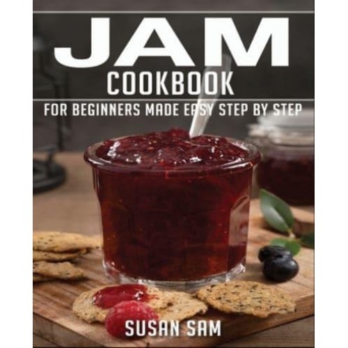 JAM COOKBOOK: BOOK 2, FOR BEGINNERS MADE EASY STEP BY STAP