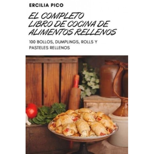 EL COMPLETO LIBRO DE COCINA DE ALIMENTOS RELLENOS