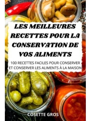 LES MEILLEURES RECETTES POUR LA CONSERVATION DE VOS ALIMENTS