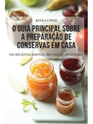 O GUIA PRINCIPAL SOBRE A PREPARAÇÃO DE CONSERVAS EM CASA