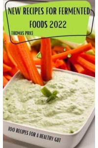 NEW RECIPES FOR FERMENTED FOODS 2022