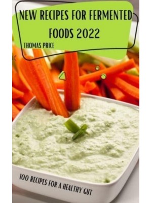 NEW RECIPES FOR FERMENTED FOODS 2022