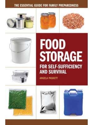 Food Storage for Self-Sufficency and Survival The Essential Guide for Family Preparedness