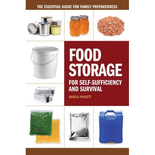 Food Storage for Self-Sufficency and Survival The Essential Guide for Family Preparedness