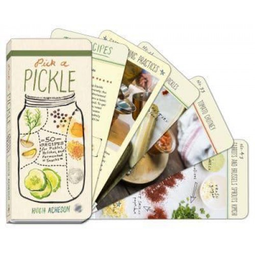 Pick a Pickle 50 Recipes for Pickles, Relishes, and Fermented Snacks