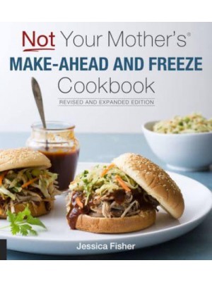 Not Your Mother's Make-Ahead and Freeze Cookbook - Not Your Mother's