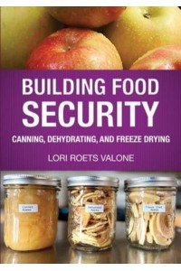 Building Food Security Canning, Dehydrating, and Freeze Drying