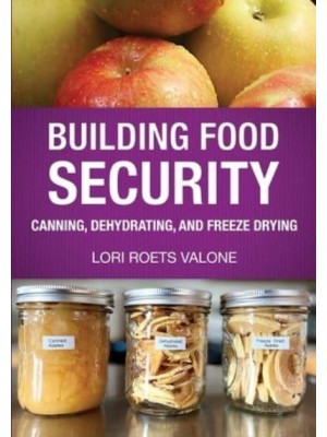 Building Food Security Canning, Dehydrating, and Freeze Drying