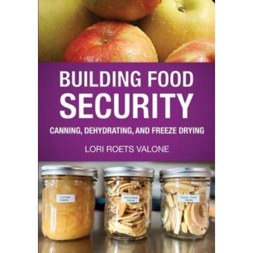 Building Food Security Canning, Dehydrating, and Freeze Drying