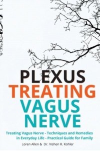 Treating Vagus Nerve - Practical Guide - EXERCISES Treating Vagus Nerve - Techniques and Remedies in Everyday Life - Practical Guide for Family
