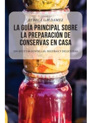 LA GUÍA PRINCIPAL SOBRE LA PREPARACIÓN DE CONSERVAS EN CASA