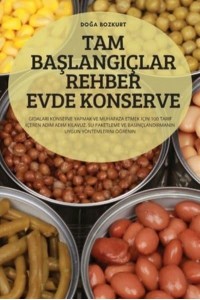 TAM BAŞLANGIÇLAR REHBER EVDE KONSERVE