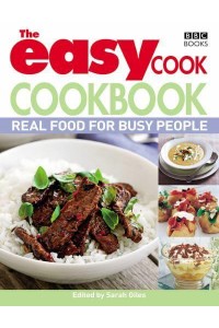 The Easy Cook Cookbook Real Food for Busy People