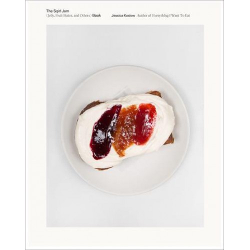 Sqirl Away Modern Jamming, Preserving, and Canning