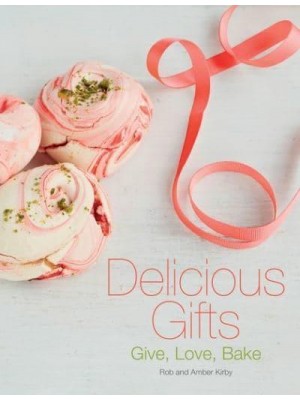 Delicious Gifts Give, Love, Bake
