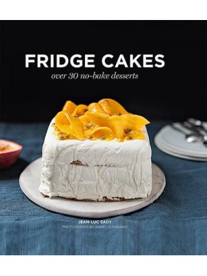 Fridge Cakes Over 30 No-Bake Desserts