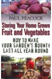 Storing Your Home Grown Fruit and Vegetables How to Make Your Garden's Bounty Last All Year Round