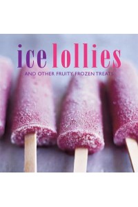 Ice Lollies and Other Frozen Treats