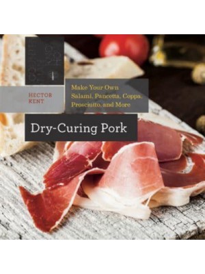 Dry-Curing Pork Make Your Own Salami, Pancetta, Coppa, Prosciutto, and More - Countryman Know How