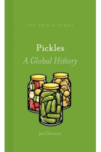 Pickles A Global History - Edible