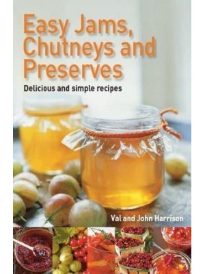 Easy Jams, Chutneys and Preserves