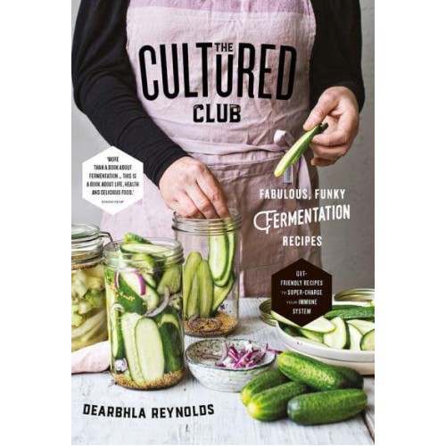 The Cultured Club Fabulously Funky Fermentation Recipes