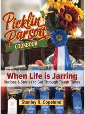 Picklin' Parson Cookbook, When Life Is Jarring