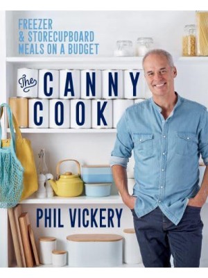 The Canny Cook Freezer + Storecupboard Meals on a Budget - Phil Vickery Budget