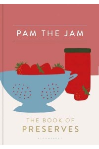 Pam the Jam The Book of Preserves