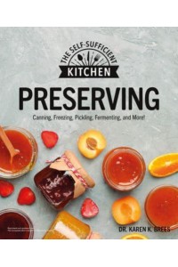 Preserving Can It, Freeze It, Pickle It, Preserve It - The Self-Sufficient Kitchen