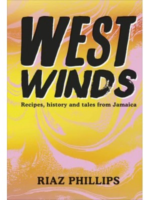 West Winds Recipes, History and Tales from Jamaica