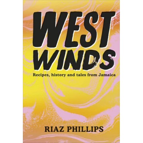 West Winds Recipes, History and Tales from Jamaica