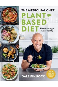 The Medicinal Chef Plant Based Diet How to Eat Vegan & Stay Healthy