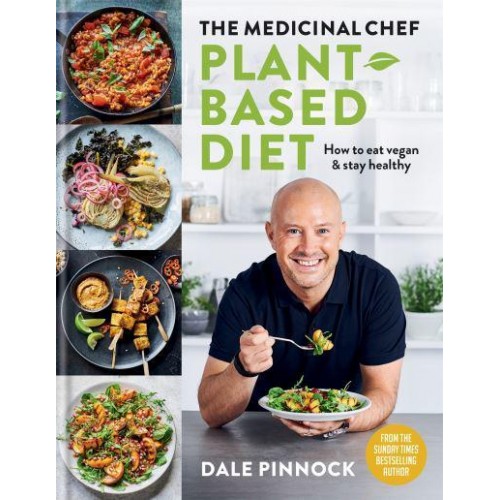 The Medicinal Chef Plant Based Diet How to Eat Vegan & Stay Healthy