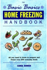 The Basic Basics Home Freezing Handbook