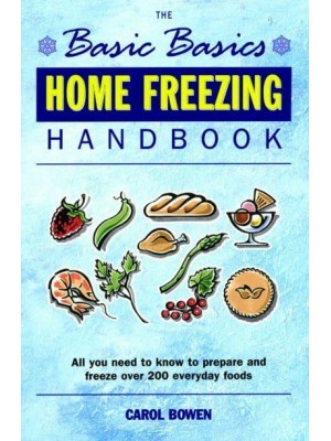 The Basic Basics Home Freezing Handbook