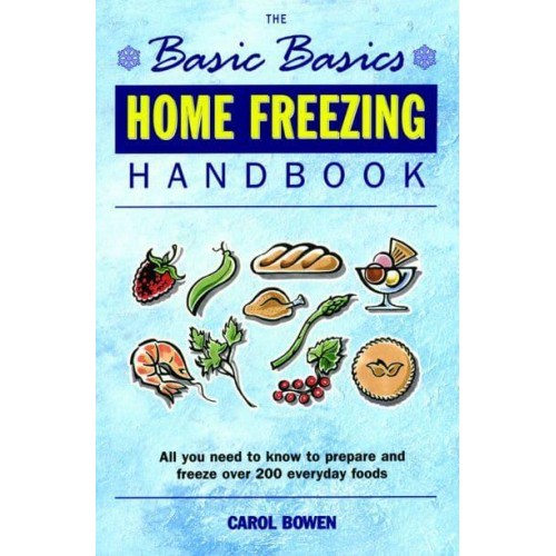 The Basic Basics Home Freezing Handbook