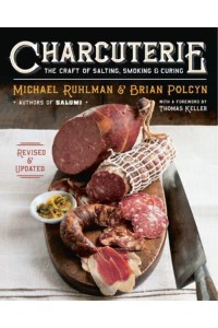 Charcuterie The Craft of Salting, Smoking, and Curing