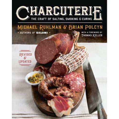 Charcuterie The Craft of Salting, Smoking, and Curing