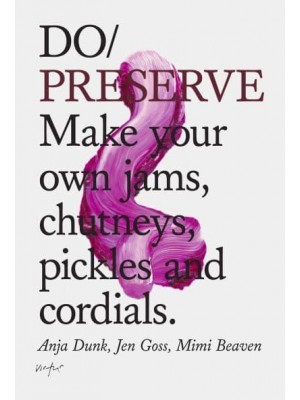 Do Preserve Make Your Own Jams, Chutneys, Pickles and Cordials - Do Books