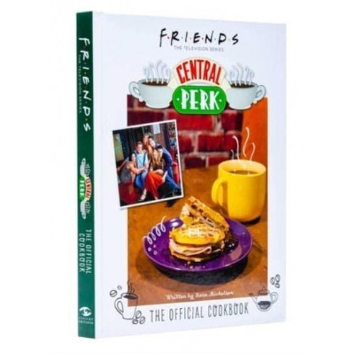 Friends: The Official Central Perk Cookbook (Classic TV Cookbooks, 90S Tv)