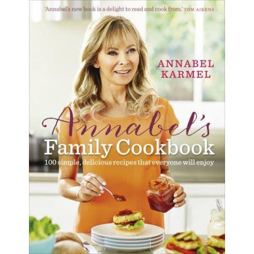 Annabel's Family Cookbook 100 Simple, Delicious Recipes That Everyone Will Enjoy