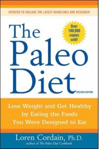 The Paleo Diet Lose Weight and Get Healthy by Eating the Food You Were Designed to Eat - Paleo